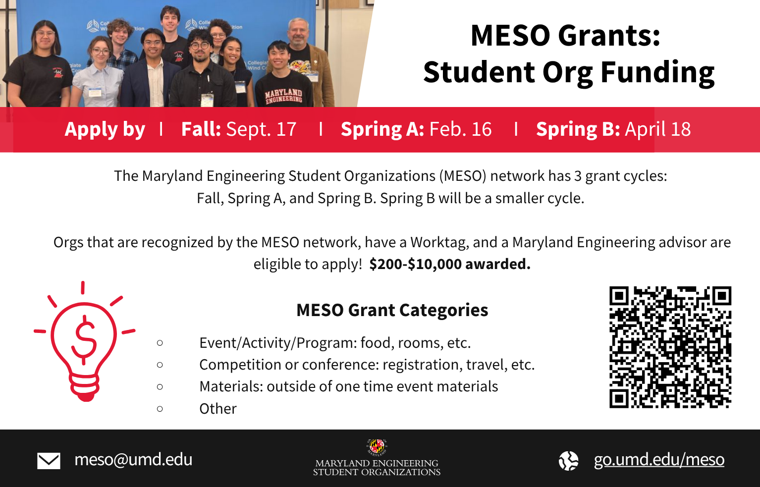 The Maryland Engineering Student Organizations (MESO) network has 3 grant cycles: Fall, Spring A, and Spring B. Spring B will be a smaller cycle. Orgs that are recognized by the MESO network, have a Worktag, and a Maryland Engineering advisor are eligible